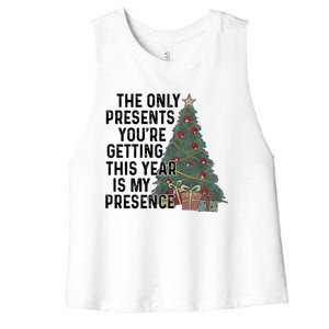 The Only Presents YouRe Getting This Year Is My Presence Meaningful Gift Women's Racerback Cropped Tank