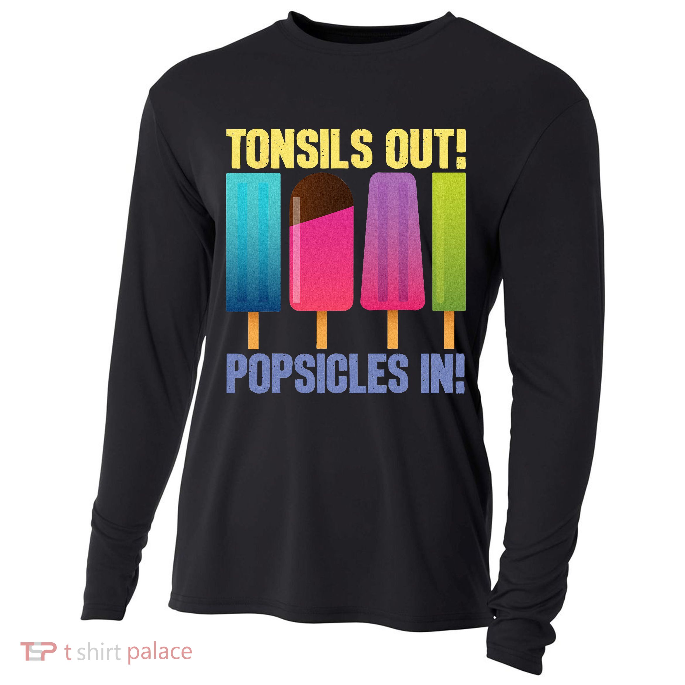 Tonsils Out Popsicles In Tonsillectomy Removal Surgery Cooling Performance Long Sleeve Crew