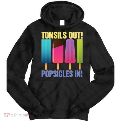 Tonsils Out Popsicles In Tonsillectomy Removal Surgery Tie Dye Hoodie