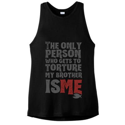 The Only Person Who Gets To Torture My Brother Is Me Wednesday Quote Ladies PosiCharge Tri-Blend Wicking Tank