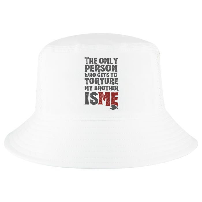 The Only Person Who Gets To Torture My Brother Is Me Wednesday Quote Cool Comfort Performance Bucket Hat