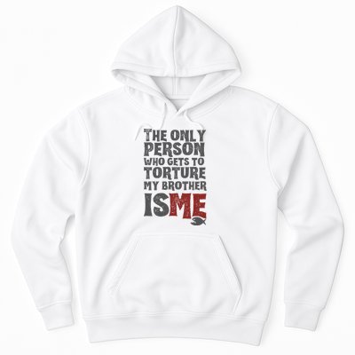 The Only Person Who Gets To Torture My Brother Is Me Wednesday Quote Hoodie