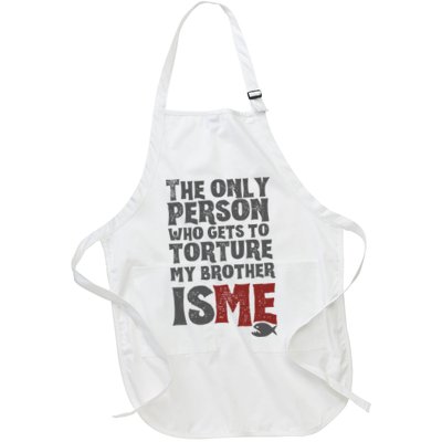 The Only Person Who Gets To Torture My Brother Is Me Wednesday Quote Apron