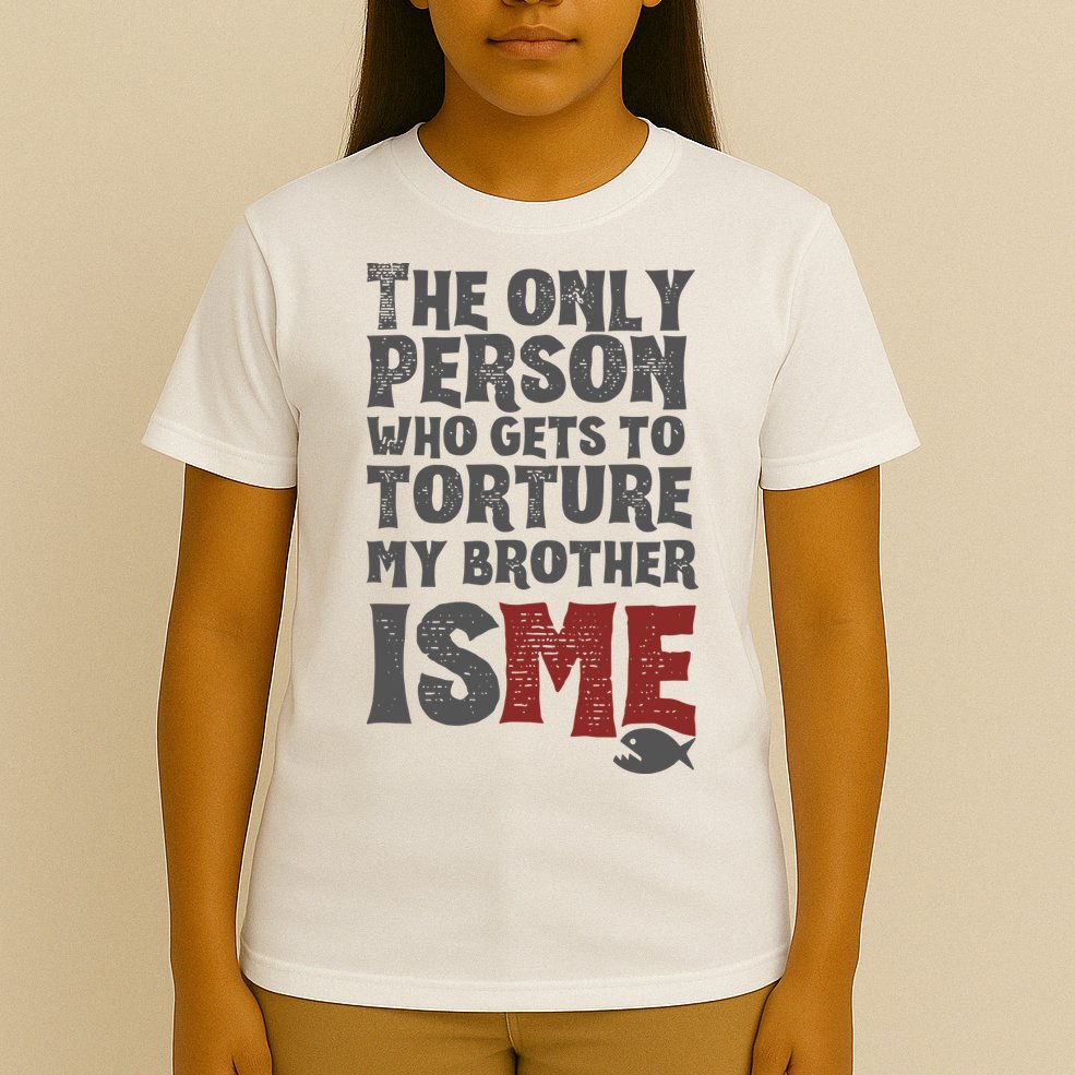 The Only Person Who Gets To Torture My Brother Is Me Wednesday Quote T-Shirt