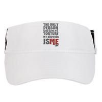 The Only Person Who Gets To Torture My Brother Is Me Wednesday Quote Adult Drive Performance Visor