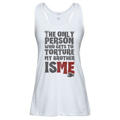 The Only Person Who Gets To Torture My Brother Is Me Wednesday Quote Ladies Essential Flowy Tank