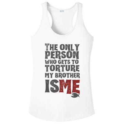 The Only Person Who Gets To Torture My Brother Is Me Wednesday Quote Ladies PosiCharge Competitor Racerback Tank