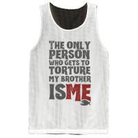 The Only Person Who Gets To Torture My Brother Is Me Wednesday Quote Mesh Reversible Basketball Jersey Tank