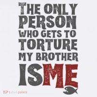 The Only Person Who Gets To Torture My Brother Is Me Wednesday Quote Toddler T-Shirt