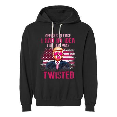 Trump Officer Please I Had No Idea The Tea Was Twisted Garment-Dyed Fleece Hoodie