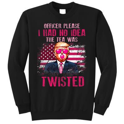 Trump Officer Please I Had No Idea The Tea Was Twisted Sweatshirt