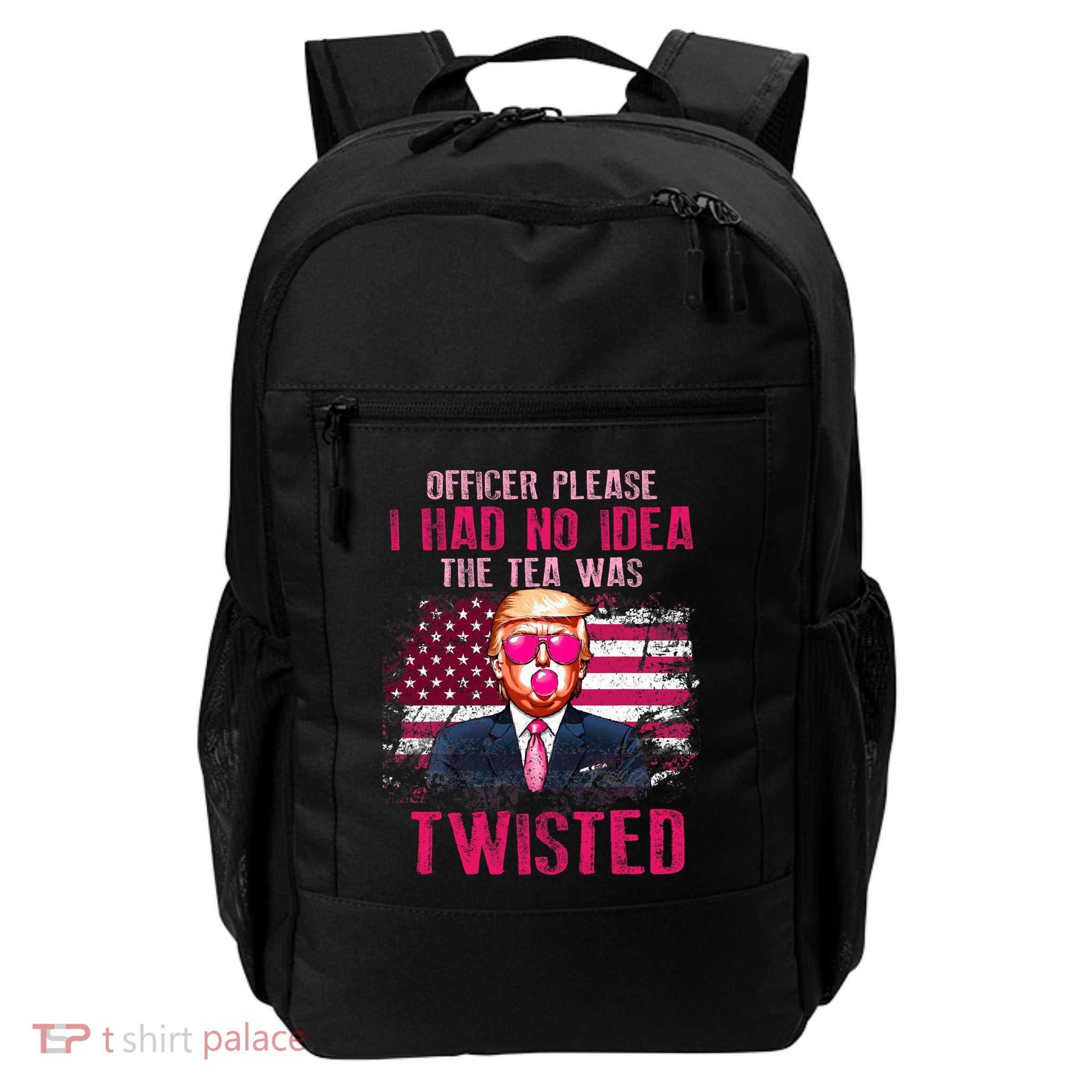 Trump Officer Please I Had No Idea The Tea Was Twisted Daily Commute Backpack
