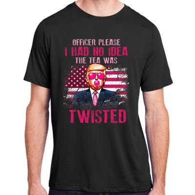 Trump Officer Please I Had No Idea The Tea Was Twisted Adult ChromaSoft Performance T-Shirt