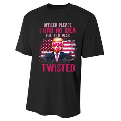 Trump Officer Please I Had No Idea The Tea Was Twisted Performance Sprint T-Shirt