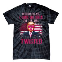 Trump Officer Please I Had No Idea The Tea Was Twisted Tie-Dye T-Shirt