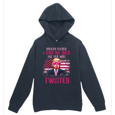 Trump Officer Please I Had No Idea The Tea Was Twisted Urban Pullover Hoodie