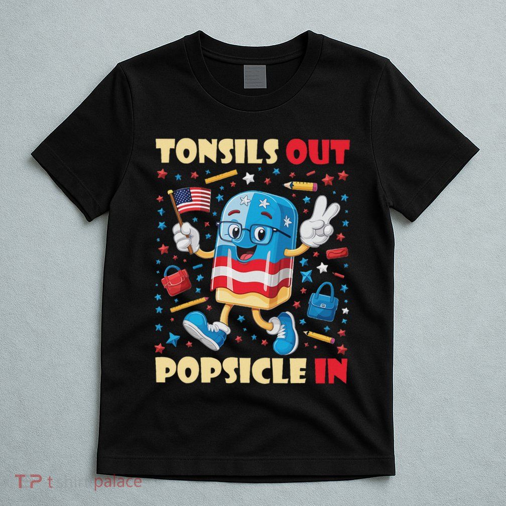 Tonsils Out Popsicles In Patriotic Usa Flag 4th Of July T-Shirt