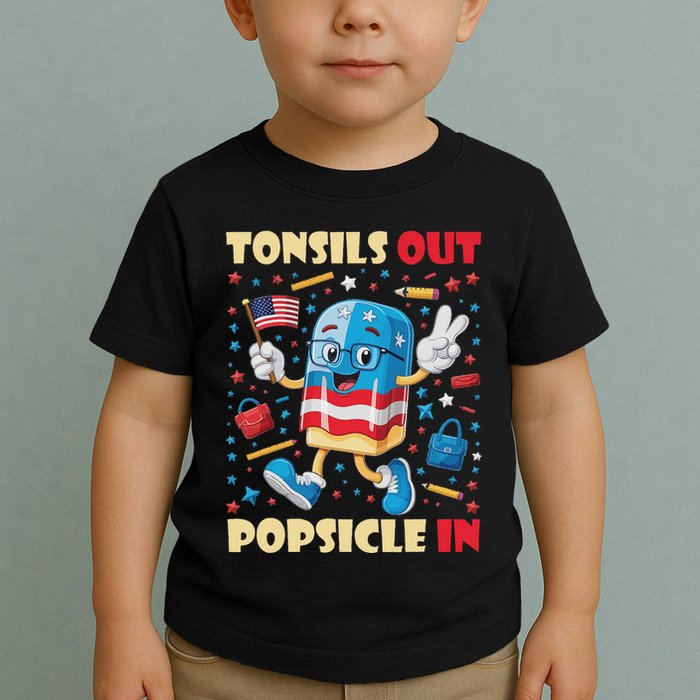 Tonsils Out Popsicles In Patriotic Usa Flag 4th Of July Toddler T-Shirt