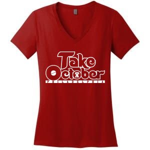 Take October Philly Shirt Philadelphia Baseball Women's V-Neck T-Shirt