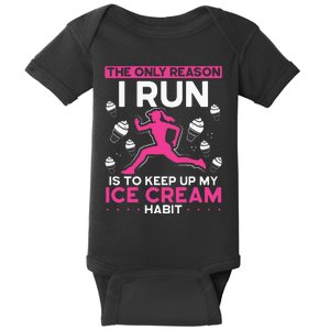 The Only Reason I Run Is To Keep Up My Ice Cream Habit Baby Bodysuit