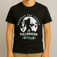 Tillamook Oregon Respect The Locals Sasquatch Moon Bigfoot T-Shirt