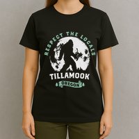 Tillamook Oregon Respect The Locals Sasquatch Moon Bigfoot T-Shirt