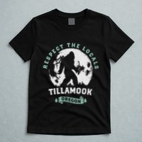 Tillamook Oregon Respect The Locals Sasquatch Moon Bigfoot T-Shirt