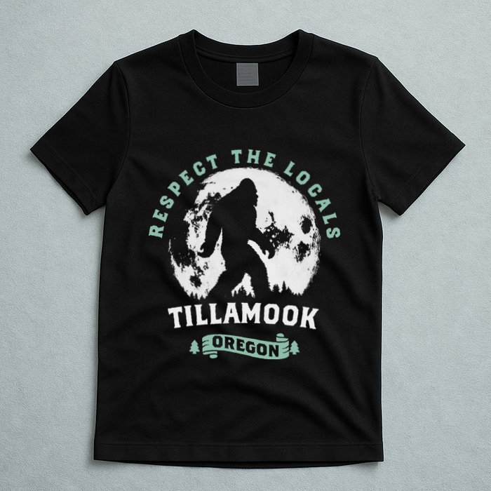 Tillamook Oregon Respect The Locals Sasquatch Moon Bigfoot T-Shirt