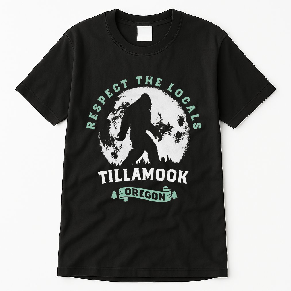 Tillamook Oregon Respect The Locals Sasquatch Moon Bigfoot Tall T-Shirt