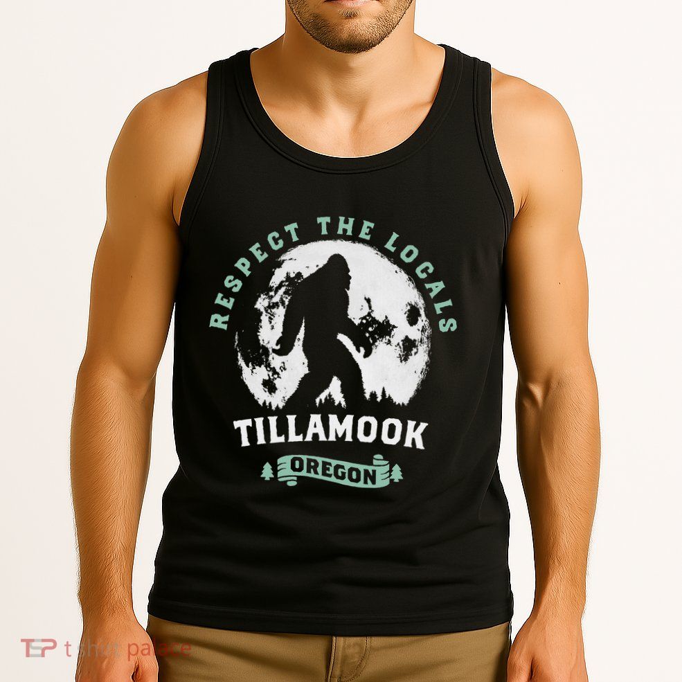 Tillamook Oregon Respect The Locals Sasquatch Moon Bigfoot Tank Top