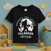 Tillamook Oregon Respect The Locals Sasquatch Moon Bigfoot Toddler T-Shirt