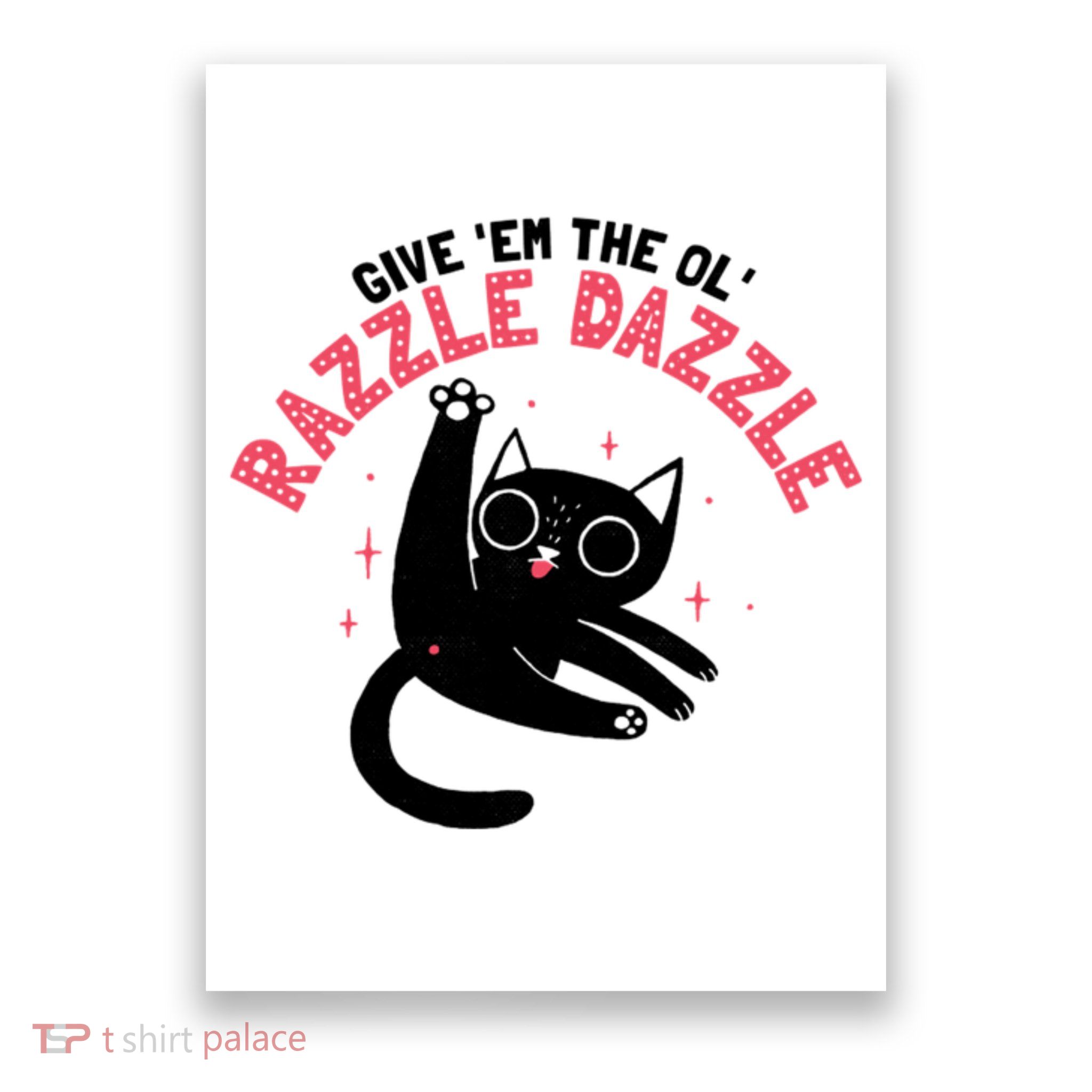 The Ol' Razzle Dazzle Cat Poster