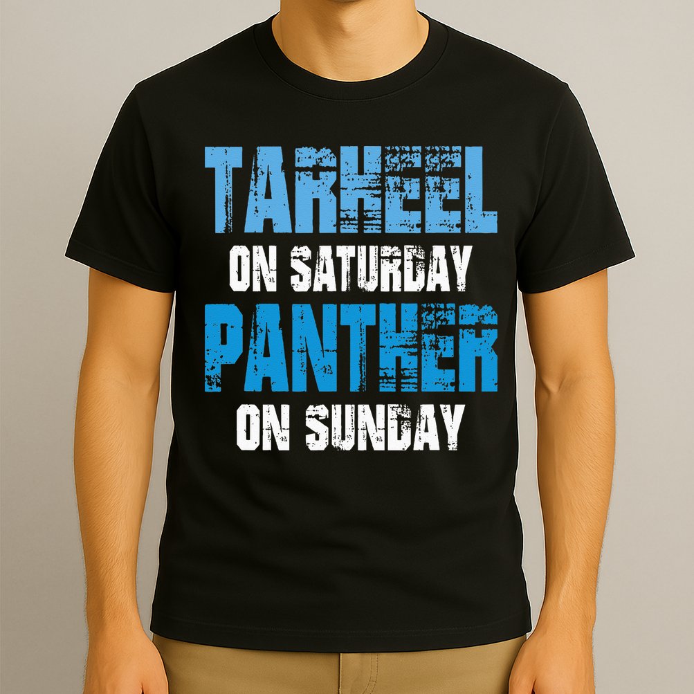 Tarheel on Saturday Panther on Sunday Tee Funny Sports Fans T-Shirt