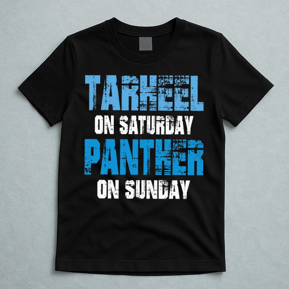 Tarheel on Saturday Panther on Sunday Tee Funny Sports Fans T-Shirt