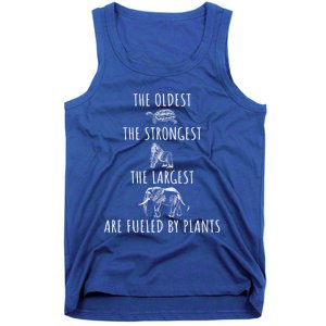 The Oldest Strongest Largest Are Fueled By Plants Vegan Gift Tank Top