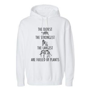 The Oldest Strongest Largest Are Fueled By Plants Vegan Gift Garment-Dyed Fleece Hoodie