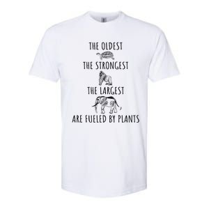 The Oldest Strongest Largest Are Fueled By Plants Vegan Gift Softstyle CVC T-Shirt