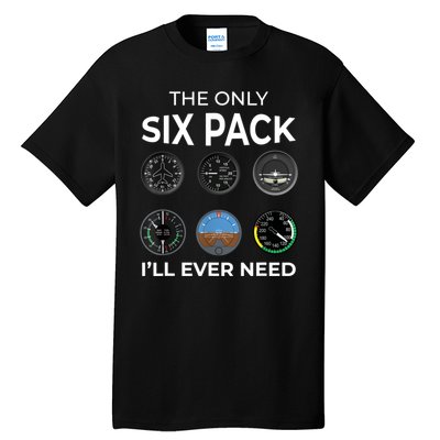 The Only Six Pack ILl Ever Need Pilot Aviation Aviator Tall T-Shirt