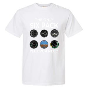 The Only Six Pack ILl Ever Need Pilot Aviation Aviator Garment-Dyed Heavyweight T-Shirt