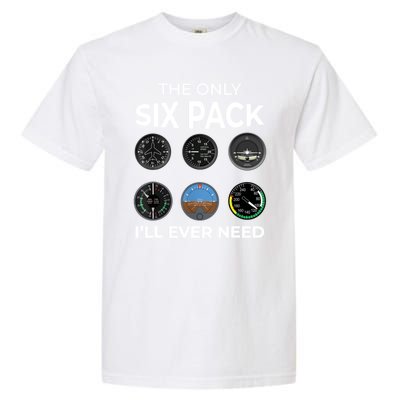 The Only Six Pack ILl Ever Need Pilot Aviation Aviator Garment-Dyed Heavyweight T-Shirt