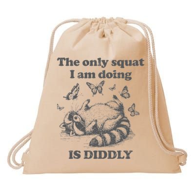 The Only Squat IM Doing Is Diddly Squat Funny Raccoon Meme Drawstring Bag