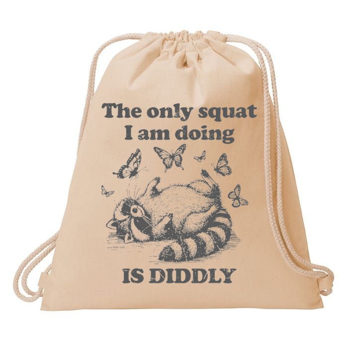 The Only Squat IM Doing Is Diddly Squat Funny Raccoon Meme Drawstring Bag