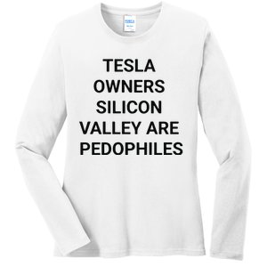 Tesla Owners Silicon Valley Are Pedophiles Ladies Long Sleeve Shirt