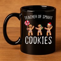 Teacher Of Smart Cookies Gingerbread Cute Christmas 11oz C Handle Ceramic Mug