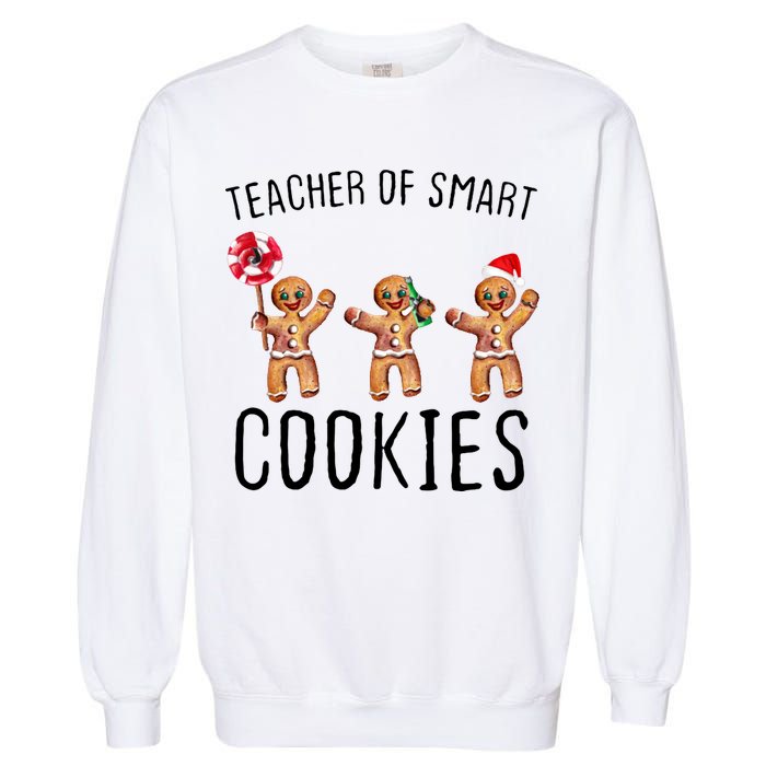Teacher Of Smart Cookies Gingerbread Cute Christmas Garment-Dyed Sweatshirt
