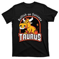 Taurusbullish on success funny affirmation horoscope sign T-Shirt