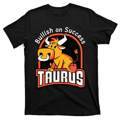 Taurusbullish on success funny affirmation horoscope sign T-Shirt