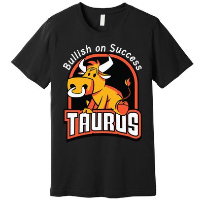 Taurusbullish on success funny affirmation horoscope sign Premium T-Shirt