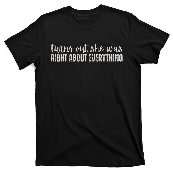 Turns Out She Was Right About Everything T-Shirt