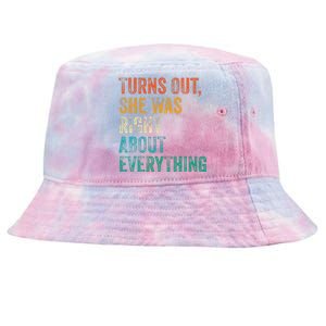 Turns Out She Was Right About Everything Tie-Dyed Bucket Hat